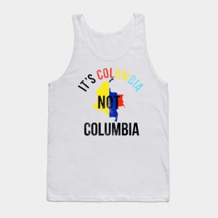 It's Colombia Not Columbia Tank Top